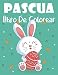 Pascua Libro De Colorear: Pascua Regalos y Pascua Páginas Para Niños Desde Los 4 Años,Ilustraciones Infantiles para Colorear y Dibujar/Actividades De ... Gallinas, Huevos Y Más Animales Simpáticos