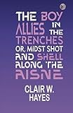  The Boy Allies in the Trenches; Or, Midst Shot and Shell Along the Aisne