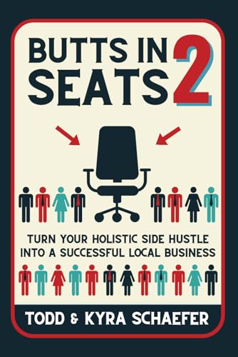 Butts In Seats 2: Turn Your Holistic Side Hustle into