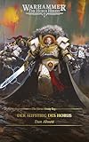 The Horus Heresy Saga - Der Aufstieg des...