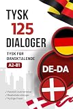 Deutsch lernen mit Dialogen für den Alltag – Tysk-dansk tosproget bog med 125 realistiske dialoger: Paralleltekst på tysk og dansk til at lære tysk med typiske hverdagssituationer