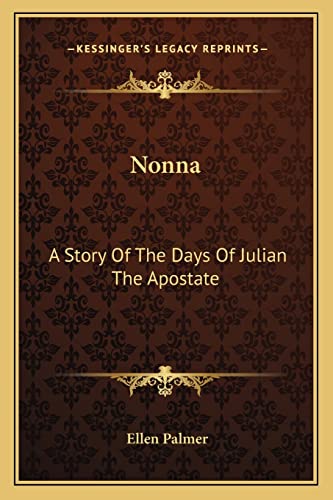 Nonna: A Story Of The Days Of Julian The Apostate