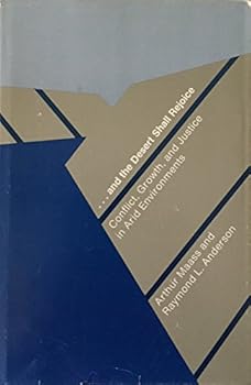 Hardcover ... and the Desert Shall Rejoice: Conflict, Growth, and Justice in Arid Environments Book