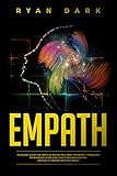 Empath: A Survival Guide for Sensitive People who Want to Protect Themselves from Manipulation, Narcissists and Mind Control Refusing to Absorb Negative Energy (English Edition)