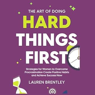 The Art of Doing Hard Things First Audiolibro Por Lauren Brentley arte de portada