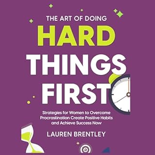 The Art of Doing Hard Things First Audiobook By Lauren Brentley cover art