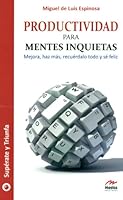 Productividad para mentes inquietas : mejora, haz más, recuérdalo todo y sé feliz 8492892056 Book Cover