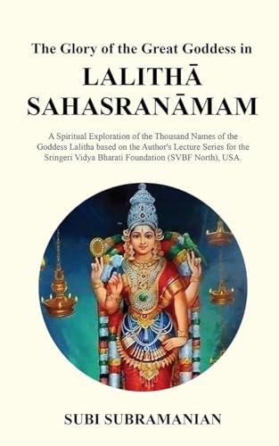Image of The Glory of the Great Goddess in Lalithā Sahasranāmam: A Spiritual Exploration of the Thousand Names of the Goddess Lalitha based on the Author's Lecture Series for the Sringeri Vidya Bharati Foun...