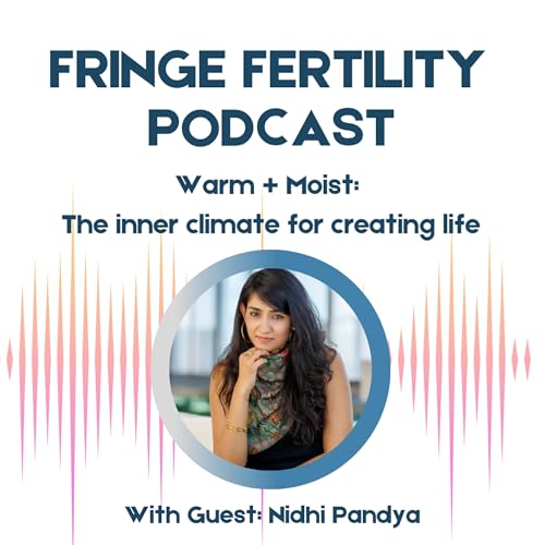 Warm + Moist: The inner climate to create life with Nidhi Pandya