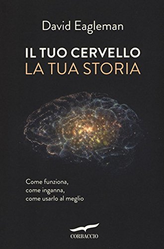 Il tuo cervello, la tua stor