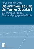 Die Amerikanisierung der Wiener Suburbia?: Der Wohnpark Fontana. Eine sozialgeographische Studie