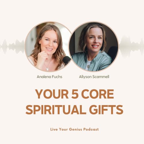 The 5 Core Spiritual Gifts We All Carry with Allyson Scammell