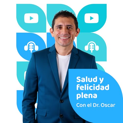 Couverture de Salud y Felicidad Plena con el Dr. Oscar