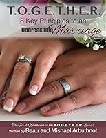 T.O.G.E.T.H.E.R. - 8 Key Principles to an Unbreakable Marriage 1493593056 Book Cover