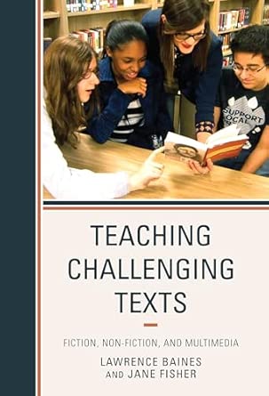 Teaching Challenging Texts: Fiction, Non-fiction, and Multimedia book cover