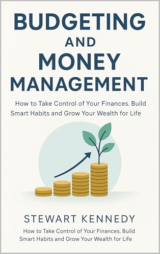 Budgeting and Money Management: How to Take Control of Your Finances, Build Smart Habits and Grow Your Wealth for Life (The Investing Essentials Library) (English Edition)