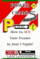 Power Cram: How to ACE your exams in just 1 night! B0F5P64D7C Book Cover