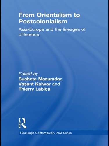 From Orientalism to Postcolonialism: Asia, Europe and the Lineages of Difference (Routledge Contemporary Asia Series)