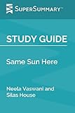 Study Guide: Same Sun Here by Neela Vaswani and Silas House (SuperSummary)