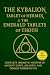 The Kybalion, The Tablet of Hermes, & The Emerald Tablets of Thoth: Complete Hermetic Wisdom of AncientEgypt, Atlantis, and Hermes Trismegistus