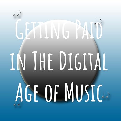 Getting Paid in The Digital Age of Music cover art