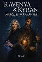 Ravenya & Kyran – Marqués par l’Ombre.: Tome 1 (French Edition) B0F6F7C1HS Book Cover