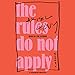 The Rules Do Not Apply: A Memoir