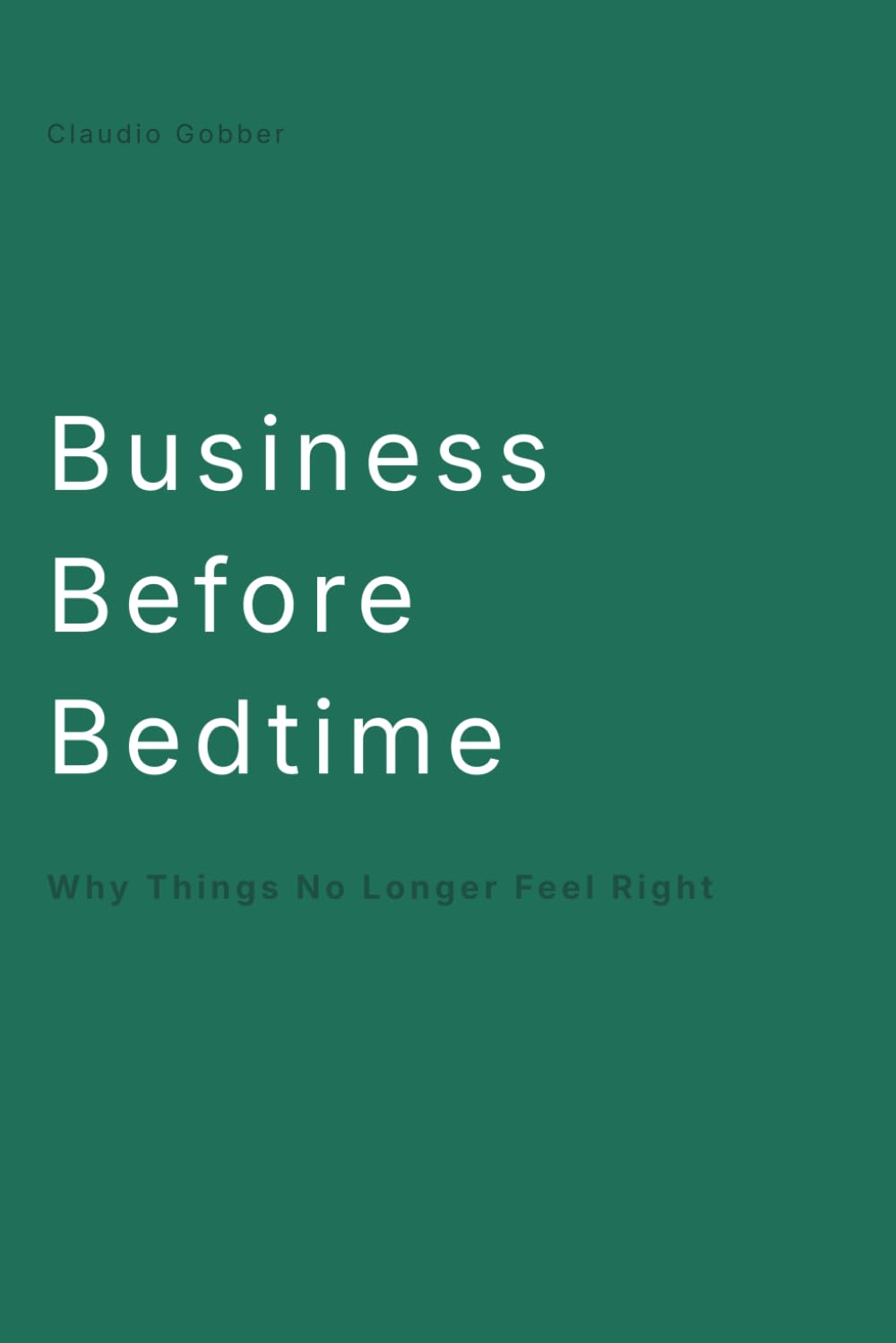 Business Before Bedtime: Why Things No Longer Feel Right: Understanding where value moves and how to move with it