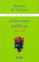 El Arte de Hacer Relaciones Publicas Bien (Spanish Edition) 8403093942 Book Cover