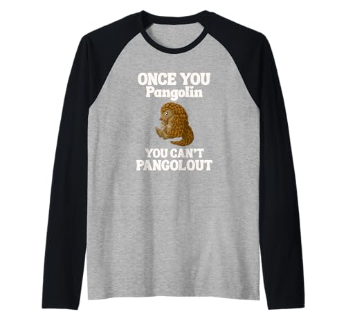 Una vez que usted Pangolin usted no puede Pangolout Pangolins Camiseta Manga Raglan