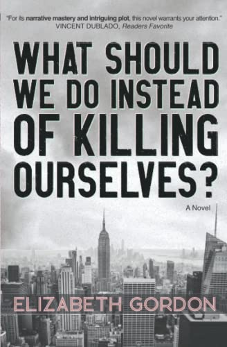 What Should We Do Instead of Killing Ourselves?