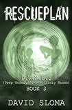 Rescueplan: D.U.M.B.s (Deep Underground Military Bases) - Book 3 (Volume 3)