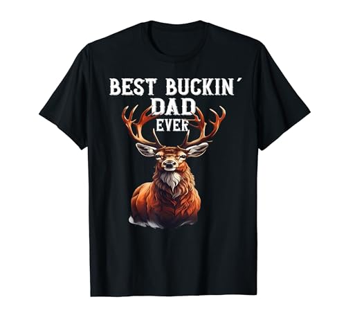 Best Buckin' Dad Ever Deer Hunters Shirt Father´s Day T-Shirt
