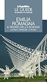 Emilia Romagna. Il Regno Della Scienza. Luoghi, Persone, Futuro. Le Guide Ai Sapori E Ai Piaceri - 2