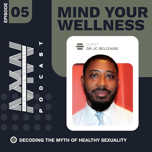 Decoding the Myth of Healthy Sexuality with Dr. JC Belizaire