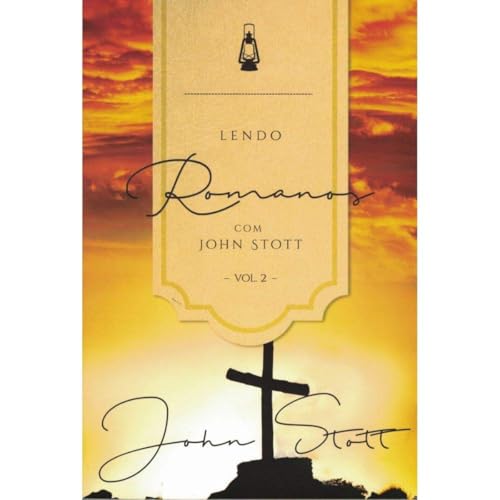 Lendo Romanos com John Stott - Vol.2