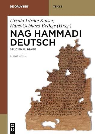 Nag Hammadi Deutsch: Studienausgabe. Nhc I–Xiii, Codex Berolinensis 1 Und 4, Codex Tchacos 3 Und 4 3., Uberarb. U. Erw. Aufl. ed. Edition book cover