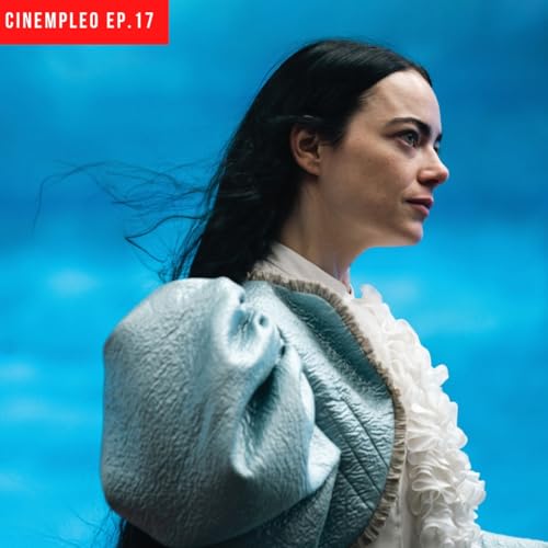 Ep. 17 | Pobres Criaturas