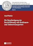genehmigungsfreistellung  Die Genehmigung der Durchführung von Großraum- und Schwertransporten: Dissertationsschrift (Erlanger Schriften zum Öffentlichen Recht, Band 5)