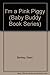 I'm a Pink Piggy (Baby Buddy Book Series)