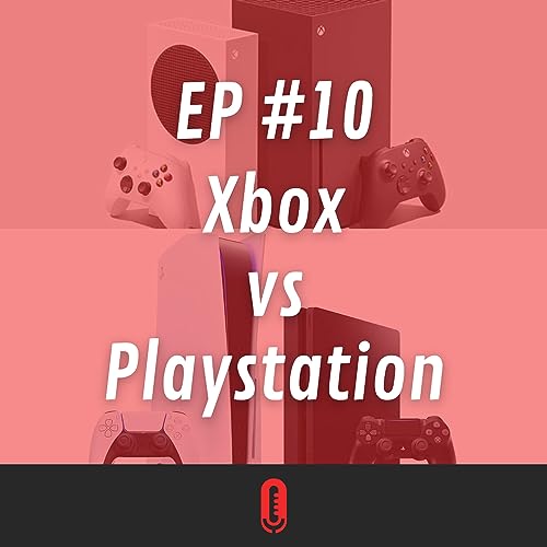 #10 - Xbox vs Playstation