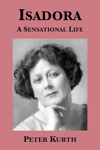Isadora: A Sensational Life