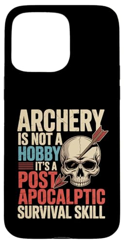 Funny Archery Not A Hobby It's Post Apocalyptic Skill Archer �X�}�z�P�[�X iPhone 15 Pro Max �p