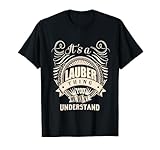 Une chemise sarcastique amusante qui dit que c'est une chose de LAUBER Chemise parfaite si votre nom est LAUBER. Cadeau cool pour toutes les occasions telles qu'un anniversaire, la fête du nom, la fête des mères, la fête des pères, Thanksgiving, Noël, Halloween, Noël.