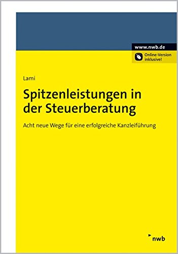 Spitzenleistungen in der Steuerberatung<br />Acht neue Wege für eine erfolgreiche Kanzleiführung Spitzenleistungen in der Steuerberatung<br />Acht neue Wege für eine erfolgreiche Kanzleiführung