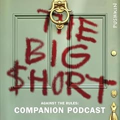Against the Rules: The Big Short Companion Podcast By Pushkin Industries cover art