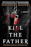 Kill the Father: A Novel (1) (Caselli and Torre Series)