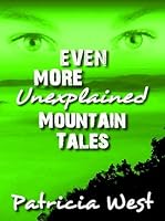 Even More Unexplained Mountain Tales 1450708935 Book Cover
