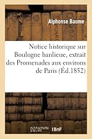 Notice Historique Sur Boulogne Banlieue Extrait Des Promenades Aux Environs de Paris 201451514X Book Cover
