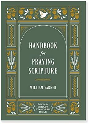 Handbook For Praying Scripture Featuring the Legacy Standard Bible